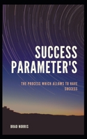Success Parameter's: The process which allows to have success B0BCSB1HFB Book Cover
