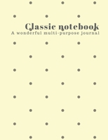 Classic notebook: A wonderful multi-purpose journal 1711202649 Book Cover