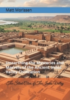 The Silent Cities of The Indus Valley: Unearthing the Mysteries and Marvels of the Ancient Indus Valley Civilization B0H1SDXL7T Book Cover