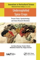 Underexploited Spice Crops: Present Status, Agrotechnology, and Future Research Directions 1774633914 Book Cover