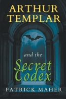 Arthur Templar and the Secret Codex B0C7FRPN2L Book Cover