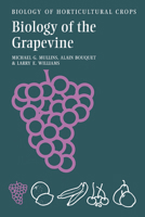 The Biology of the Grapevine (The Biology of Horticultural Crops) 0521305071 Book Cover