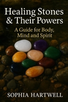 Healing Stones & Their Powers: A Guide for Body, Mind and Soul B0FM89CSRN Book Cover