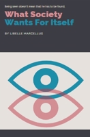 What Society Wants For Itself B0DS3V7HGQ Book Cover