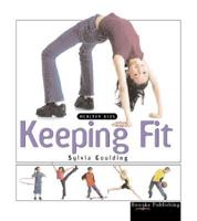 Keeping Fit (Healthy Kids) 1595152016 Book Cover