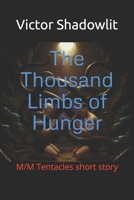 The Thousand Limbs of Hunger: M/M Tentacles short story (Monsters and Tentacles) B0FR39K3GY Book Cover