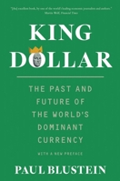 King Dollar: The Past and Future of the World's Dominant Currency 0300288468 Book Cover