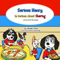 Serious Henry Is Serious about Sharing : A Series about Wise Choices 1734748842 Book Cover