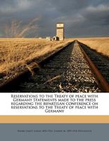 Reservations to the Treaty of Peace With Germany: Statements Made to the Press Regarding the Bipartisan Conference On Reservations to the Treaty of Peace With Germany 1016836538 Book Cover