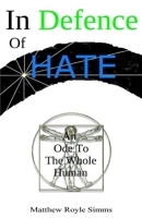 In Defence Of HATE: An Ode To The Whole Human 1777562732 Book Cover