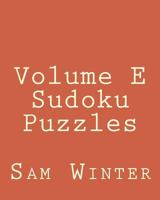 Volume E Sudoku Puzzles: Fun, Large Print Sudoku Puzzles 1482014920 Book Cover