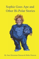 Sophie Goes Ape and Other Bi-Polar Stories B08W6P2L83 Book Cover