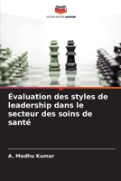 Évaluation des styles de leadership dans le secteur des soins de santé 6205724642 Book Cover