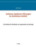 Autismus-Spektrum-Störungen im kirchlichen Umfeld: Ein Leitfaden für Mitarbeiter aus Jugendarbeit und Seelsorge 3735742386 Book Cover