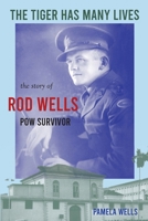 The Tiger has Many Lives: The Story of Rod Wells 0995414491 Book Cover