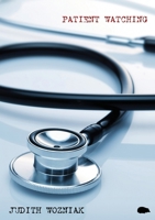 Patient Watching 1913499766 Book Cover