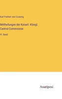 Mittheilungen der Kaiserl. K�nigl. Central-Commission: IV. Band 3382015331 Book Cover
