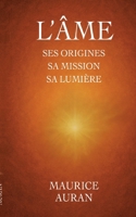 L'âme: ses origines sa mission sa lumière (French Edition) 2322664758 Book Cover
