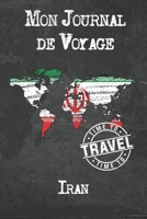 Mon Journal de Voyage Iran: 6x9 Carnet de voyage I Journal de voyage avec instructions, Checklists et Bucketlists, cadeau parfait pour votre s�jour � Iran et pour chaque voyageur. 1673931367 Book Cover