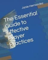 The Essential Guide to Effective Prayer Practices B0FNMZQPDT Book Cover