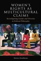 Women's Rights as Multicultural Claims: Reconfiguring Gender and Diversity in Political Philosophy 074864296X Book Cover