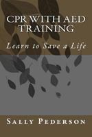 CPR with AED Training - Learn to Save a Life 1478153199 Book Cover