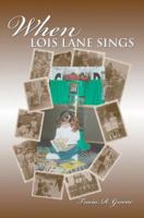 When Lois Lane Sings 0595382622 Book Cover