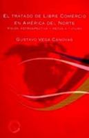 El Tratado de Libre Comercio en América del Norte: visión retrospectiva y retos a futuro. 6074620903 Book Cover