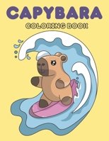 Capybara Coloring Book: Adorable World's Largest Rodent Designs for Kids & Adults: A Joyful Collection of 33 Kawaii Style Illustrations (Capybara Coloring Adventures) B0CTYRSZTR Book Cover