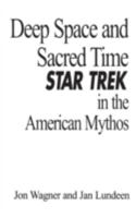 Deep Space and Sacred Time: Star Trek in the American Mythos 0275962253 Book Cover