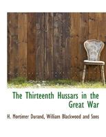 The Thirteenth Hussars in the Great War 101682615X Book Cover
