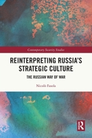 Reinterpreting Russia's Strategic Culture: The Russian Way of War 1032648473 Book Cover