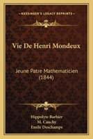 Vie de Henri Mondeux, Jeune Pa[tre Matha(c)Maticien. on y a Joint Le Rapport A L'Institut, Par M. Cauchy 2012960413 Book Cover