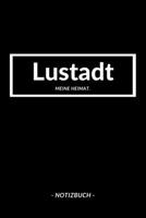 Lustadt: Notizbuch, Notizblook, Notizheft, Notizen, Block, Planer | DIN A5, 120 Seiten | Liniert, Linien, Lined | Deine Stadt, Dorf, Region und Heimat (German Edition) 1696511720 Book Cover