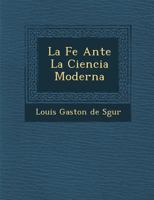 La Fe Ante La Ciencia Moderna 1288154011 Book Cover