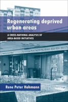 Regenerating Deprived Urban Areas: A Cross-National Analysis of Area-based Initiatives 1447310780 Book Cover