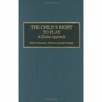 The Child's Right to Play: A Global Approach 0275981711 Book Cover