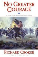 No Greater Courage: A Novel of the Battle of Fredericksburg 0061228060 Book Cover
