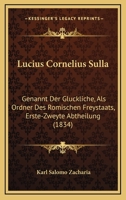 Lucius Cornelius Sulla, genannt der Glückliche, als Ordner des römischen Freystaates. 0274490420 Book Cover