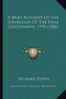 A Brief Account Of The Subversion Of The Papal Government 1798 1017753911 Book Cover