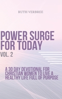 Power Surge For Today Vol. 2: A 30 Day Devotional For Christian Women To Live A healthy life full of purpose 1989100198 Book Cover