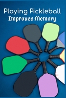 Playing Pickleball Improves Memory: Pickleball Composition Notebook for Who Love to Play Pickleball / Best Journal With 6" X 9" Handwriting Practice Paper for Men and Women 1692317555 Book Cover