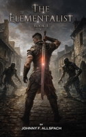 The Elementalist: Book I 1807649784 Book Cover