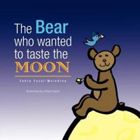 The Bear Who Wanted to Taste the Moon / L'Ours Qui Voulait Gouter La Lune 1412044766 Book Cover