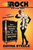 Rock To The Top - What I Learned About Success From The World's Greatest Rock Stars 1934812064 Book Cover