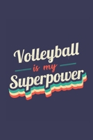 Volleyball Is My Superpower: A 6x9 Inch Softcover Diary Notebook With 110 Blank Lined Pages. Funny Vintage Volleyball Journal to write in. Volleyball Gift and SuperPower Retro Design Slogan 1670981754 Book Cover
