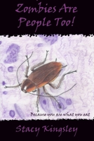 Zombies Are People Too!: Do Zombies Win? 1797067850 Book Cover