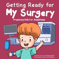 Getting Ready for My Surgery: Preparing Kids for Anesthesia B0D17C74M5 Book Cover