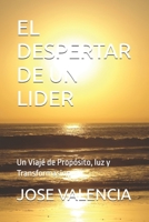 EL DESPERTAR DE UN LIDER: Un Viajé de Propósito, luz y Transformasion (Spanish Edition) B0HB7DKWL6 Book Cover