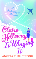 Claire Holloway Is Winging It: A High-Flying Romance B0H5KVGH7F Book Cover